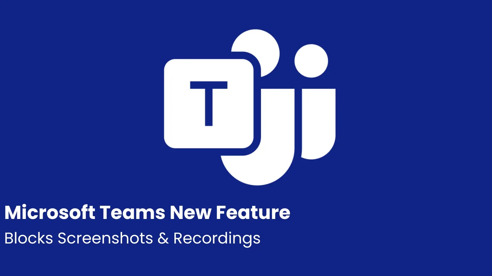 Η νέα δυνατότητα Premium του Microsoft Teams αποκλείει στιγμιότυπα οθόνης και εγγραφές κατά τη διάρκεια της σύσκεψης