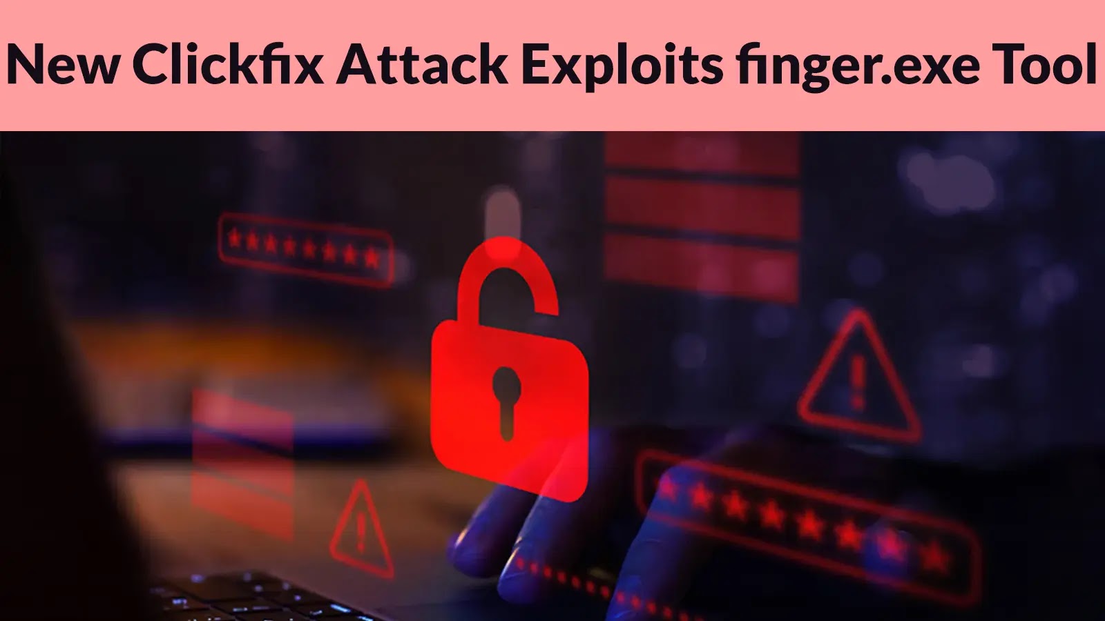Νέο εργαλείο Clickfix Attack Exploits finger.exe για να εξαπατήσει τους χρήστες στην εκτέλεση κακόβουλου κώδικα