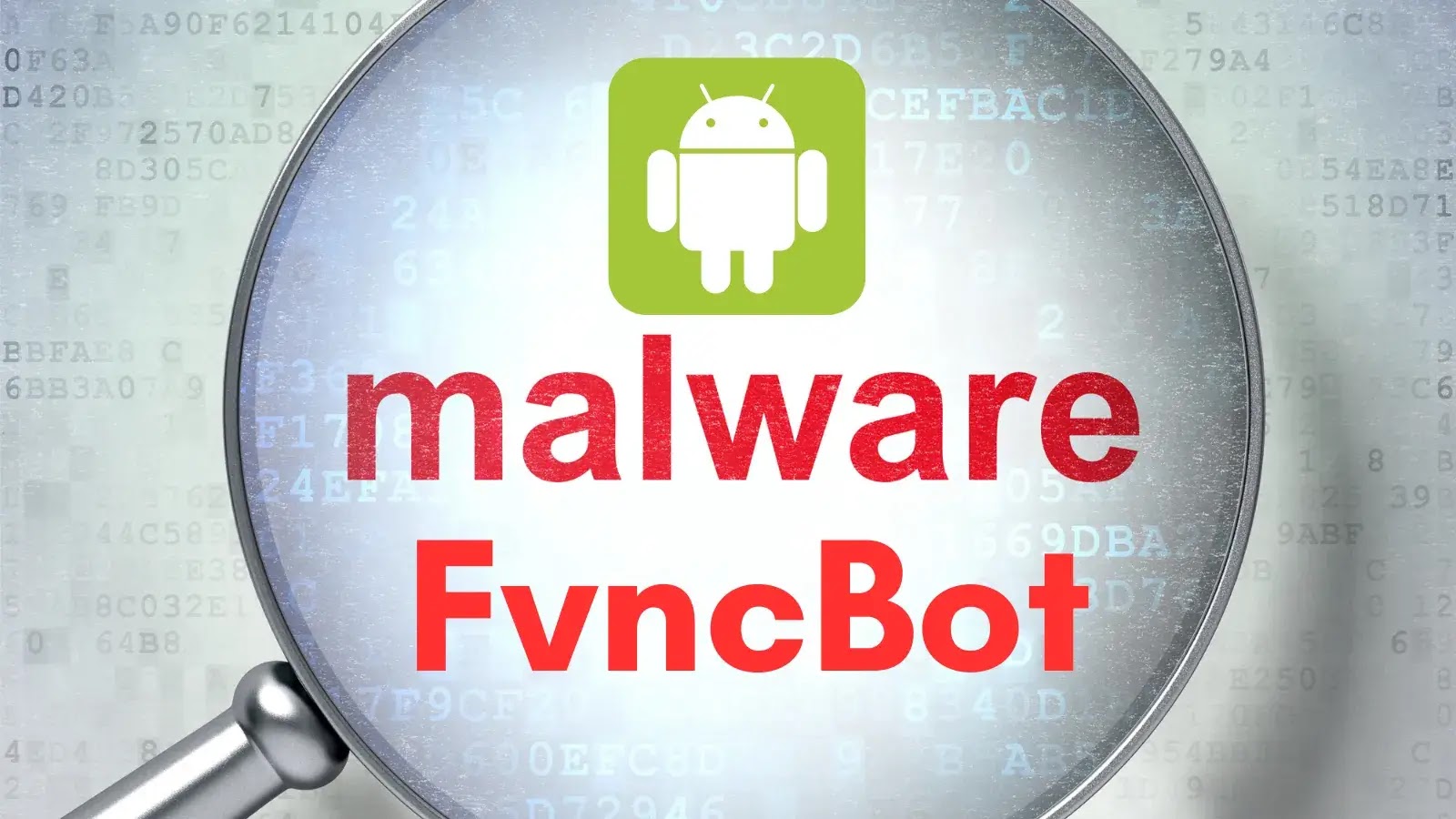 Νέο FvncBot Android Banking που επιτίθεται σε χρήστες για να καταγράφει πληκτρολογήσεις και να εισάγει κακόβουλα ωφέλιμα φορτία