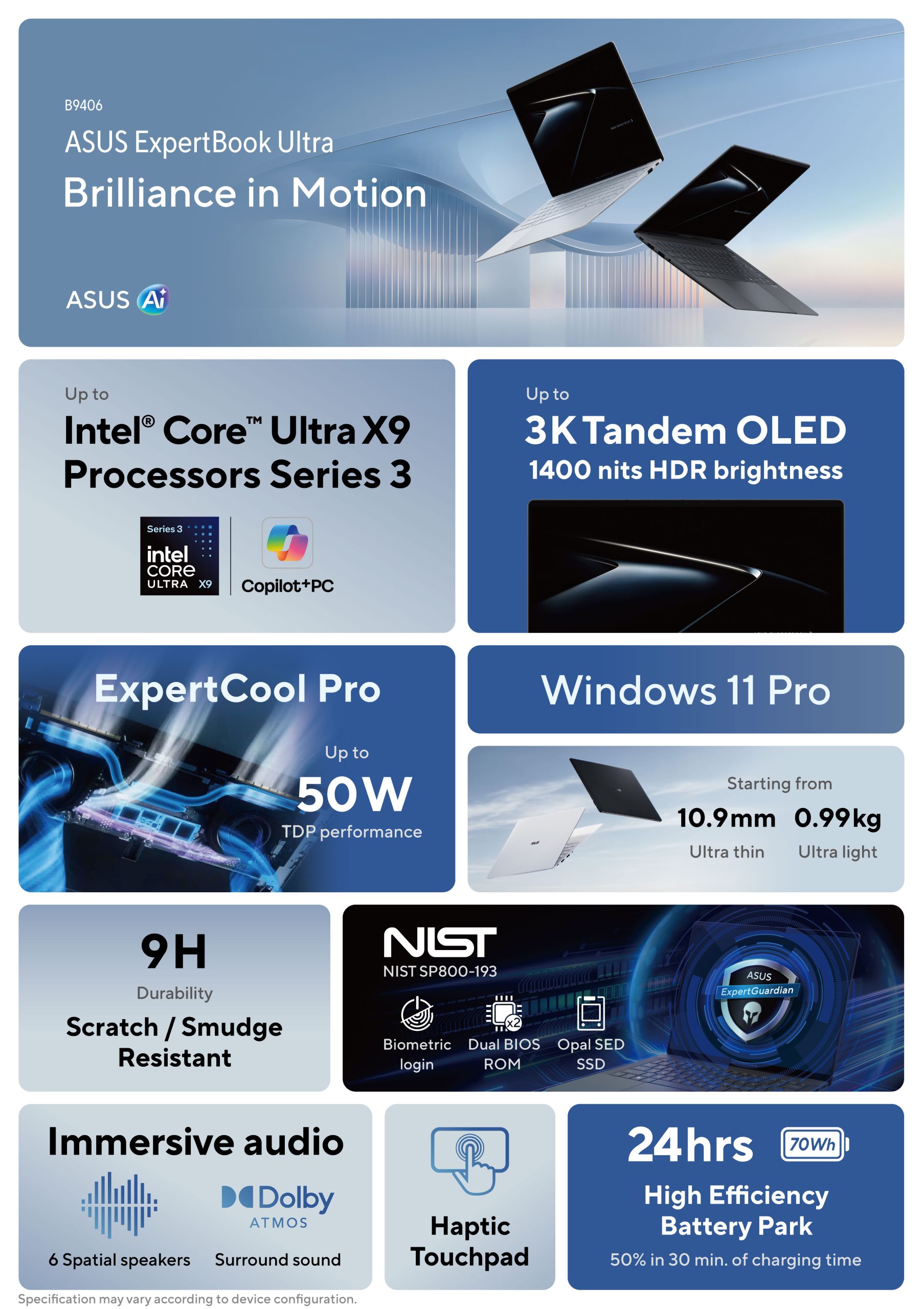 Το ASUS ExpertBook Ultra B9406 διαθέτει επεξεργαστές 'Intel Core Ultra X9', οθόνη '3K Tandem OLED' με φωτεινότητα HDR 1400 nits, 'ExpertCool Pro', 'Windows 11 Pro', βιομετρική σύνδεση, Dolby Atmos, δυνατότητα απτικής επαφής 4 hr, απτική επιφάνεια αφής έως 9H