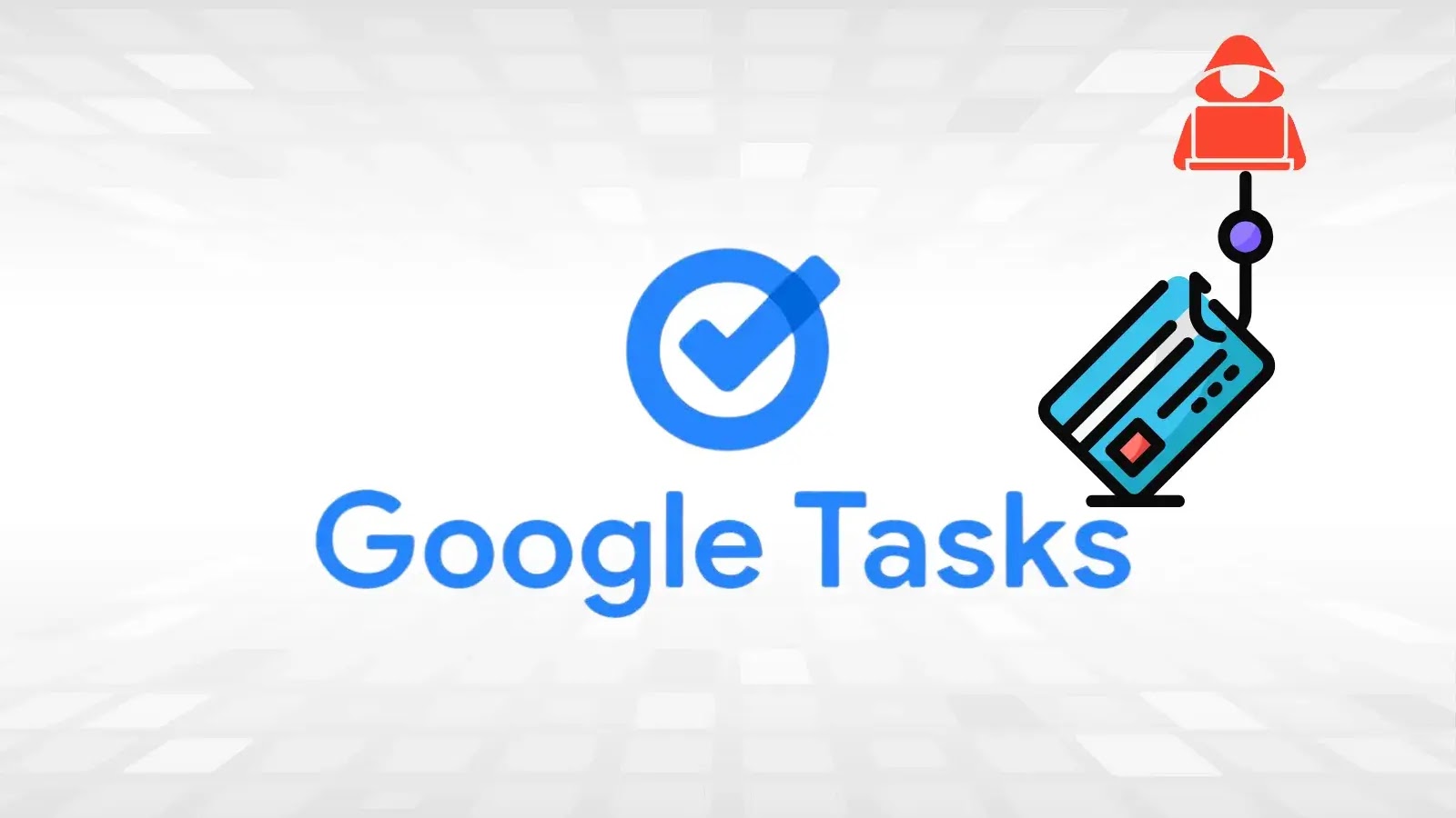 Hackers κατάχρηση Google Tasks Ειδοποίηση για εξελιγμένη επίθεση phishing