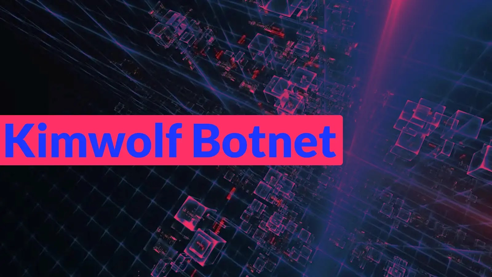 Το Kimwolf Botnet χακάρισε 2 εκατομμύρια συσκευές και έκανε τη σύνδεση του χρήστη στο Διαδίκτυο ως κόμβο μεσολάβησης