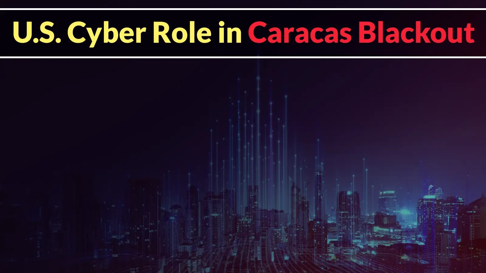 Ο Τραμπ σηματοδοτεί τον ρόλο των ΗΠΑ στον κυβερνοχώρο στο μπλακάουτ του Καράκας κατά τη σύλληψη του Μαδούρο