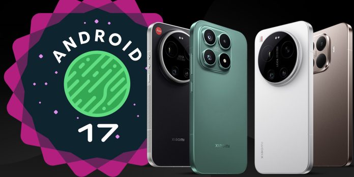 Το Android 17 Developer Preview κυκλοφορεί επίσημα για Xiaomi 17 Series και 15T Pro