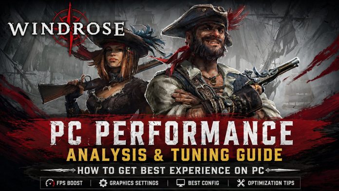 Windrose PC Performance Analysis & Tuning Guide